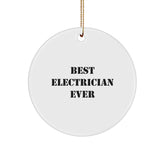 Funny Electrician Gifts from Friends - 'Best Electrician Ever' Circle Ornament, White, for Electrician, Men, Christmas Unique Gifts - Image 1